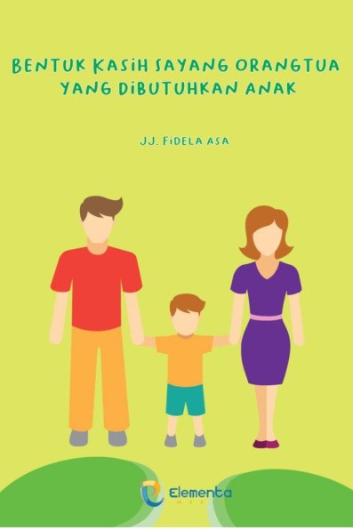 Bentuk Kasih Sayang Orangtua yang Dibutuhkan Anak